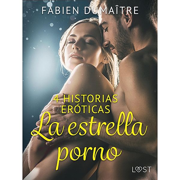 La estrella porno - 4 historias eróticas / LUST, Fabien Dumaître