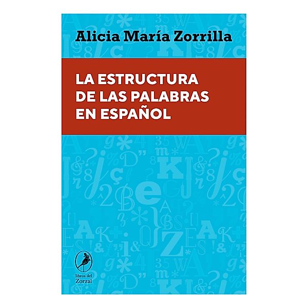 La estructura de las palabras en español, Alicia María Zorrilla