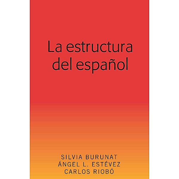 La estructura del español, Silvia Burunat, Ángel L. Estévez, Carlos Riobó