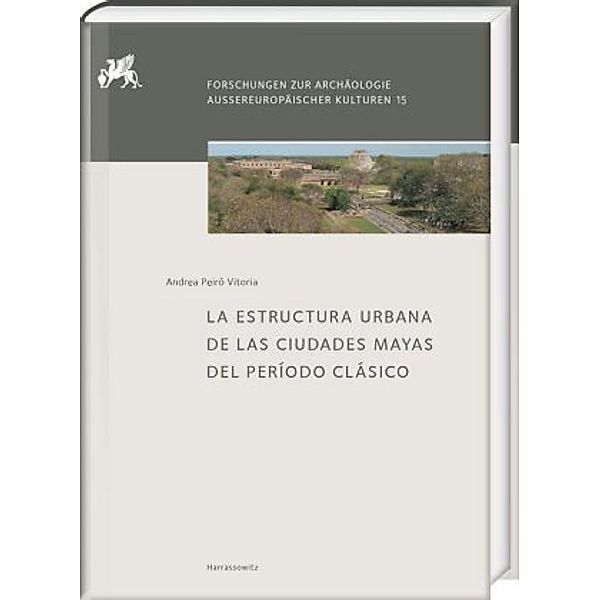 La Estructura Urbana de las Ciudades Mayas del Período Clásico, Andrea Peiró Vitoria