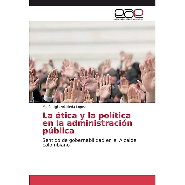 La ética y la política en la administración pública, María Ligia Arboleda López