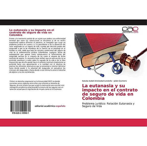 La eutanasia y su impacto en el contrato de seguro de vida en Colombia, Natalia Isabel Aristizabal Londoño, Julián Quintero