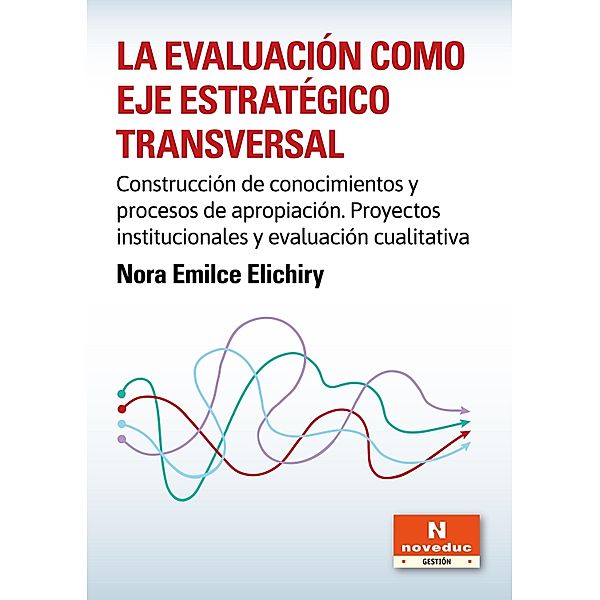 La evaluación como eje estratégico transversal / Noveduc Gestión, Nora Elichiry