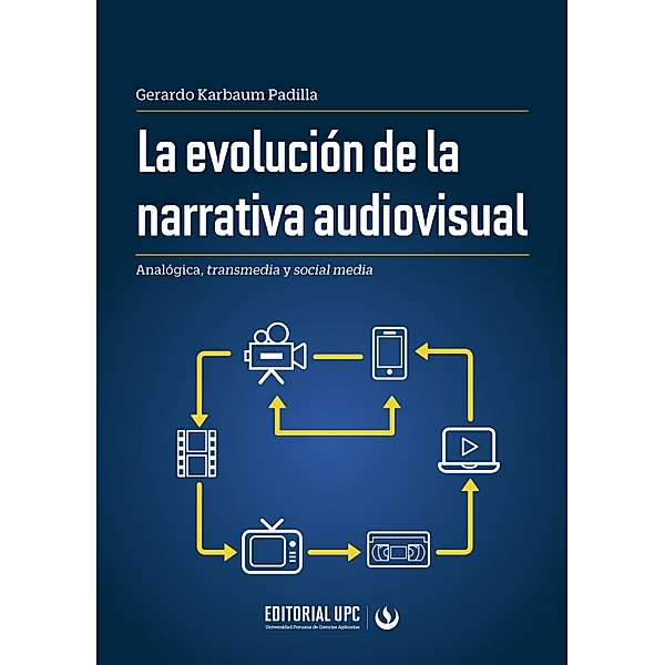 La evolución de la narrativa audiovisual, Gerardo Karbaum Padilla