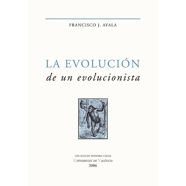La evolución de un evolucionista / Honoris Causa, Francisco J. Ayala