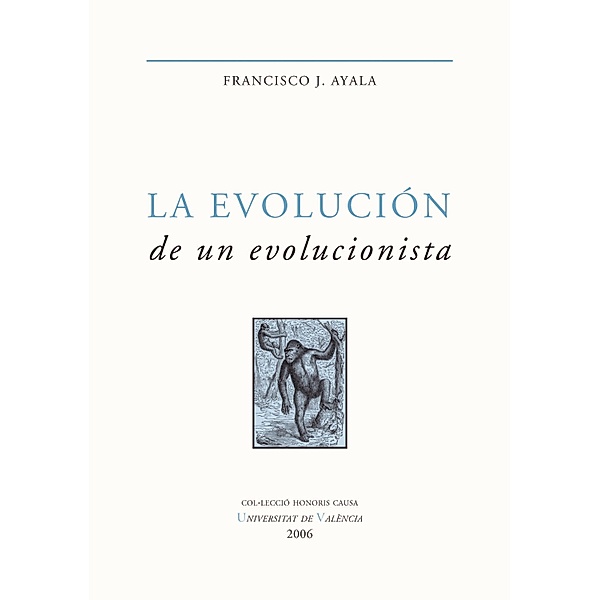 La evolución de un evolucionista / Honoris Causa, Francisco J. Ayala