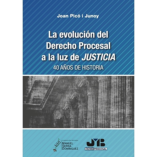 La evolución del Derecho Procesal a la luz de JUSTICIA., Joan Picó i Junoy