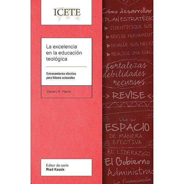 La excelencia en la educación teológica / ICETE Series, Steven A. Hardy