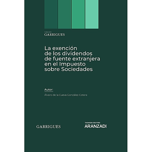 La exención de los dividendos de fuente extranjera en el Impuesto sobre Sociedades / Estudios, Álvaro de la Cueva González-Cotera