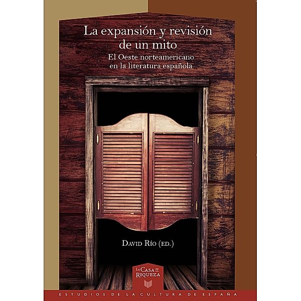 La expansión y revisión de un mito / La Casa de la Riqueza. Estudios de la Cultura de España Bd.70