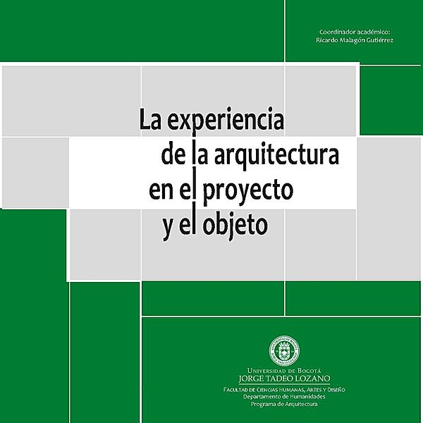 La experiencia de la arquitectura en el proyecto y el objeto, Felipe Beltrán, Ricardo Malagón, Oscar Salamanca, Carlos Eduardo Sanabria, Adriana Tobón