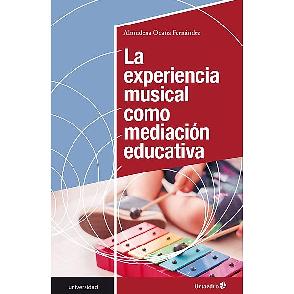 La experiencia musical como mediación educativa / Universidad, Almudena Ocaña Fernández