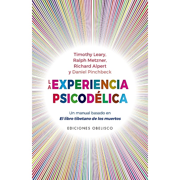La experiencia psicodélica / Estudios y documentos, Timothy Leary, Ralph Metznar, Richard Alpert, Daniel Pinchbeck