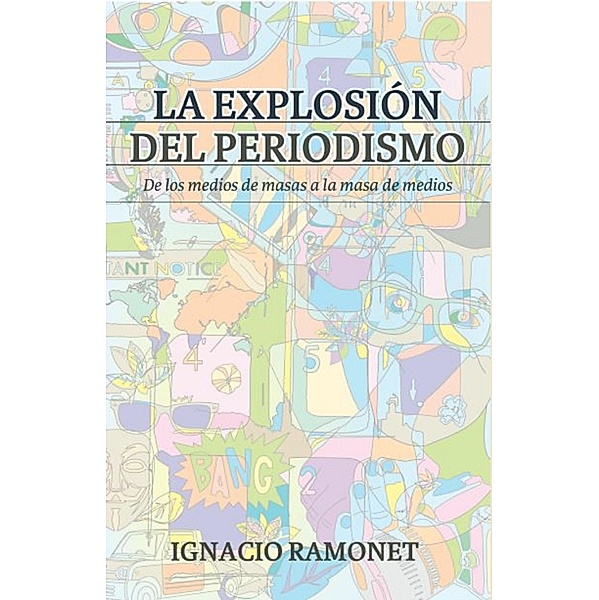 La explosión del periodismo, Ignacio Ramonet Miguez