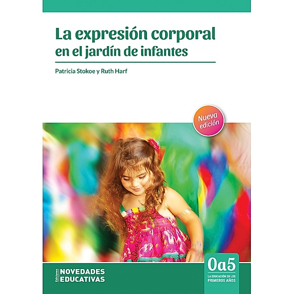 La expresión corporal en el jardín de infantes / 0a5, la educación en los primeros años Bd.105, Ruth Harf, Patricia Stokoe