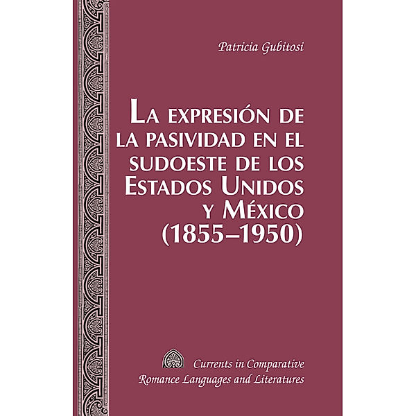 La expresión de la pasividad en el sudoeste de los Estados Unidos y México (1855-1950), Patricia Gubitosi