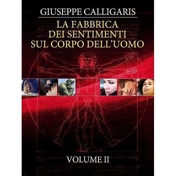 La Fabbrica dei Sentimenti sul Corpo dell'Uomo - Vol. 2, Giuseppe Calligaris