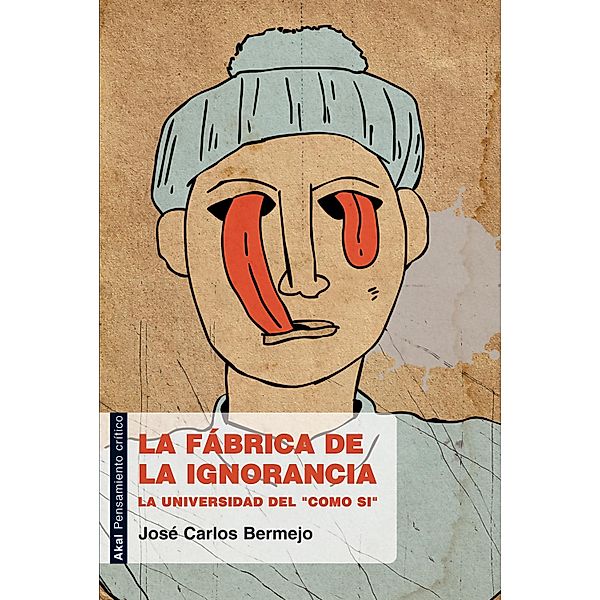 La fábrica de la ignorancia / Pensamiento crítico, José Carlos Bermejo Barrera