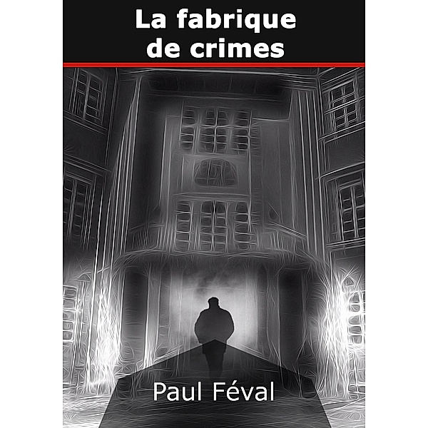 La fabrique de crimes, Paul Féval