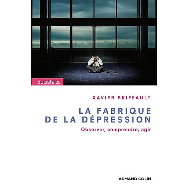 La fabrique de la dépression / Hors Collection, Xavier Briffault