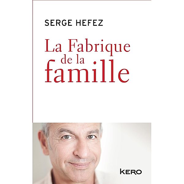 La fabrique de la famille, Serge Hefez