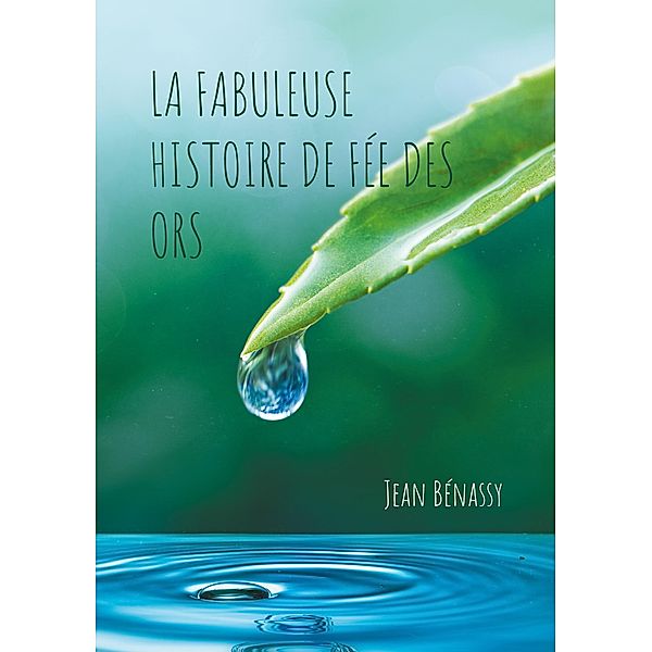 La Fabuleuse Histoire de Fée des Ors, Jean Bénassy