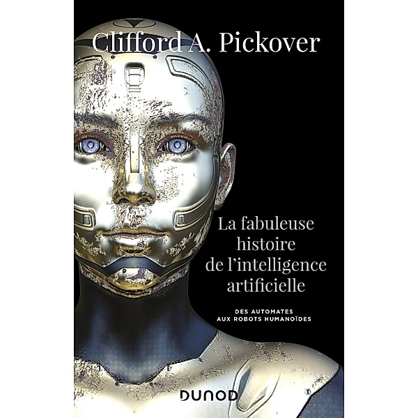 La fabuleuse histoire de l'intelligence artificielle / Hors Collection, Clifford A. Pickover