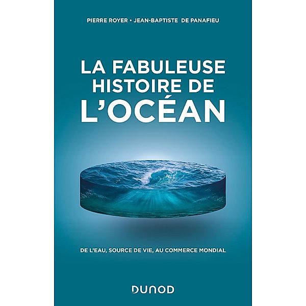 La fabuleuse histoire de l'Océan / Hors Collection, Pierre Royer, Jean-Baptiste de Panafieu