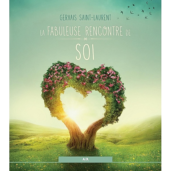 La fabuleuse rencontre de soi / Editions AdA, Saint-Laurent Gervais Saint-Laurent
