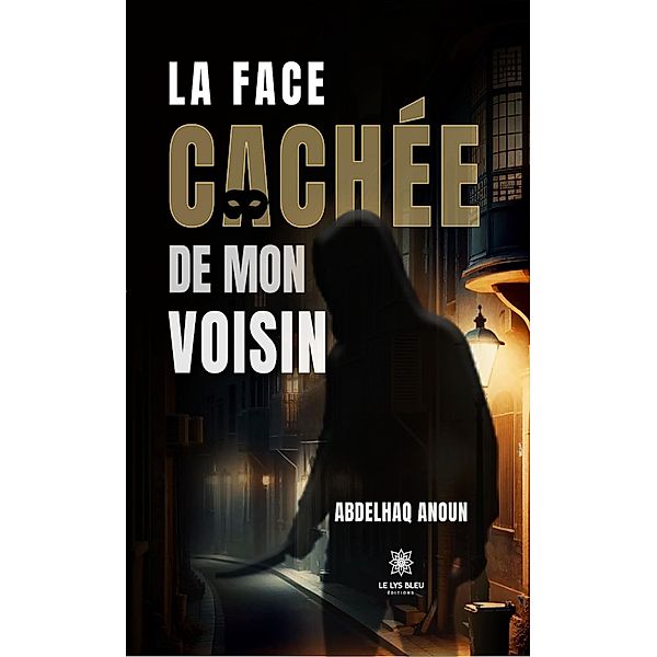 La face cachée de mon voisin, Abdelhaq Anoun