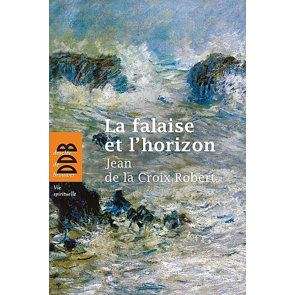 La falaise et l'horizon, Jean de la Croix Robert