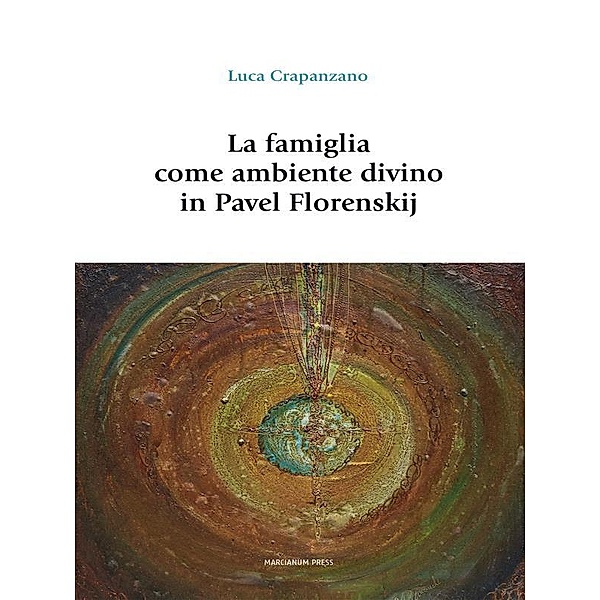 La famiglia come ambiente divino in Pavel Florenskij, Luca Crapanzano