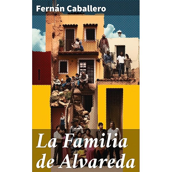 La Familia de Alvareda, Fernán Caballero