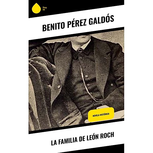 La Familia de León Roch, Benito Pérez Galdós