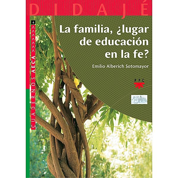 La familia, ¿Lugar de educación en la fe? / Didajé, Emilio Alberich Sotomayor