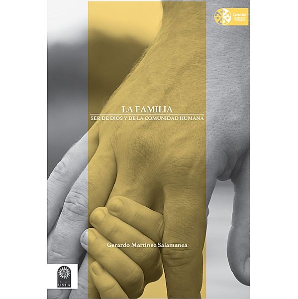 La familia: ser de Dios y de la comunidad humana / Studiositas Theológica Bd.6, Gerardo Martínez Salamanca