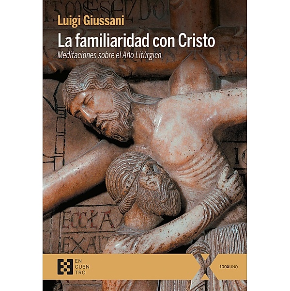 La familiaridad con Cristo / 100xUNO Bd.47, Luigi Giussani