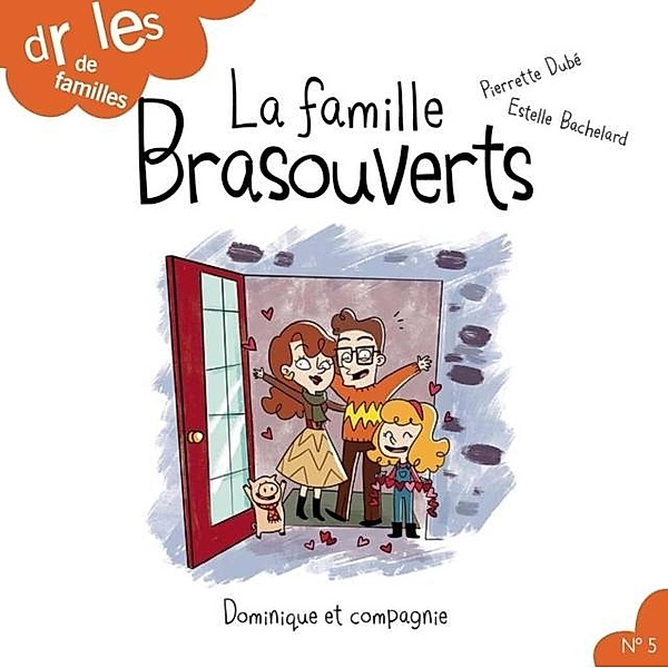 La famille Brasouverts / Dominique et compagnie, Pierrette Dubé