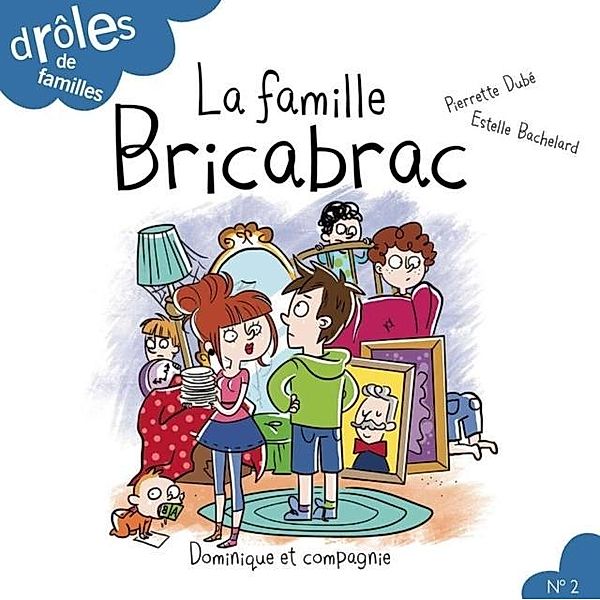La famille Bricabrac / Dominique et compagnie, Pierrette Dubé
