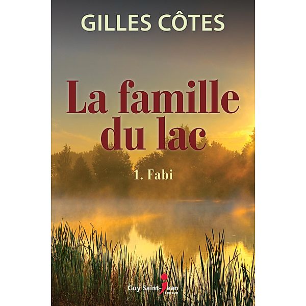 La famille du lac, tome 1 / La famille du lac, Cotes Gilles Cotes