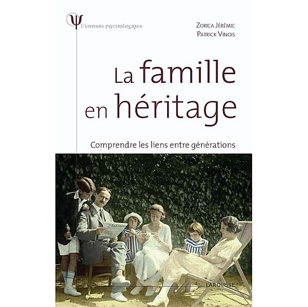 La famille en héritage - Comprendre les liens entre générations / L'Univers psychologique, Zorica Jérémic