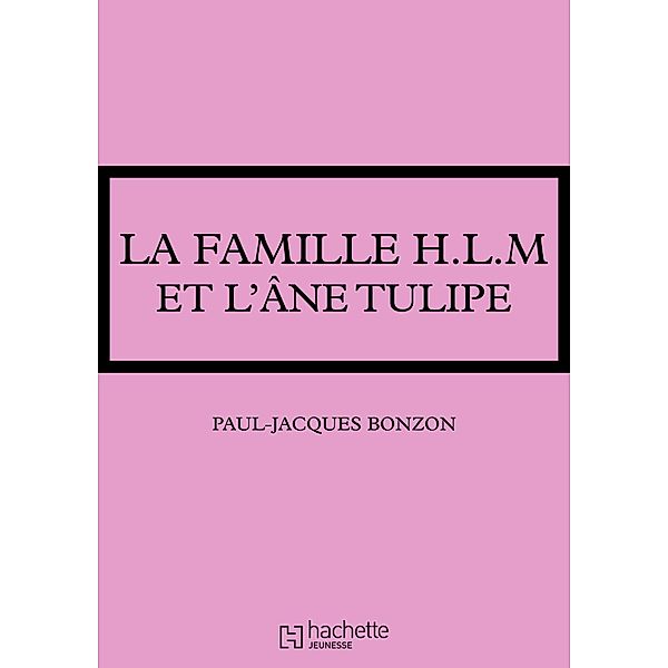 La famille HLM - La famille HLM et l'âne Tulipe / Les Classiques de la Rose, Paul-Jacques Bonzon