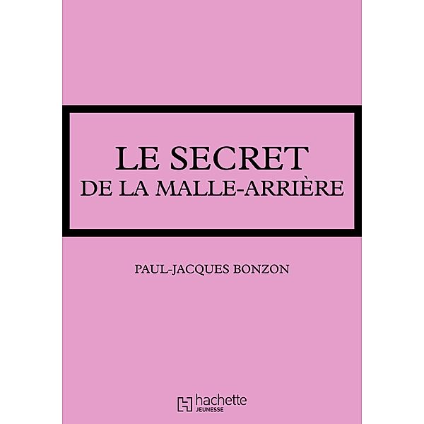 La famille HLM - Le secret de la malle-arrière / Les Classiques de la Rose, Paul-Jacques Bonzon