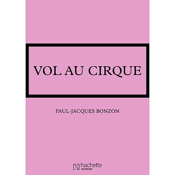La famille HLM - Vol au cirque / Les Classiques de la Rose, Paul-Jacques Bonzon