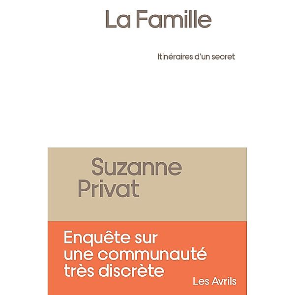 La Famille, itinéraires d'un secret / Les Avrils, Suzanne Privat