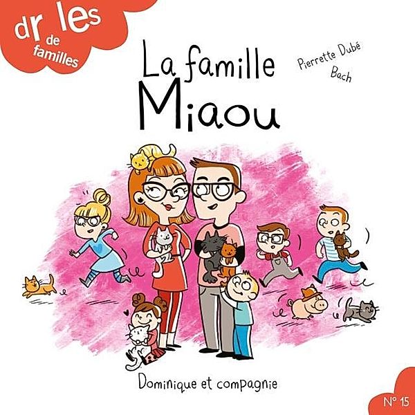 La famille Miaou / Dominique et compagnie, Pierrette Dubé