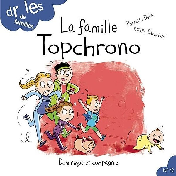 La famille Topchrono / Dominique et compagnie, Pierrette Dubé
