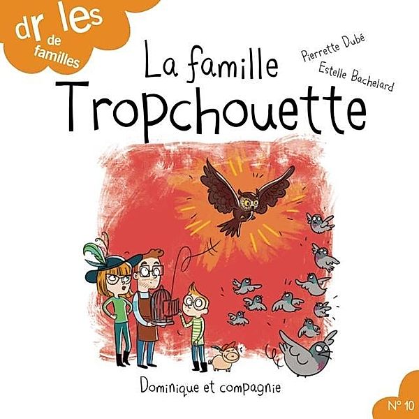 La famille Tropchouette / Dominique et compagnie, Pierrette Dubé