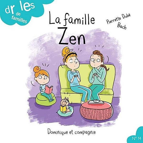 La famille Zen / Dominique et compagnie, Pierrette Dubé