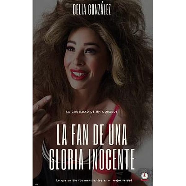 La fan de una Gloria inocente / ibukku, LLC, Delia González